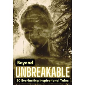 Beyond Unbreakable: 20 Everlasting Inspirational Tales - Inglês