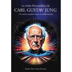La visión Psicoanalítica de Carl Gustav Jung: Un camino terapéutico hacia la transformación - Espanh