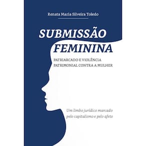 Submissão feminina. Patriarcado e Violência Patrimonial contra a Mulher