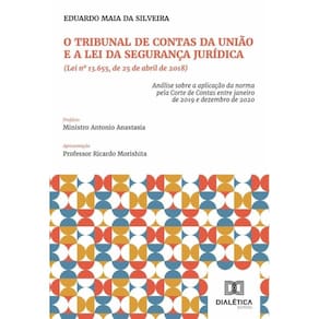 O Tribunal De Contas Da União E A Lei Da Segurança Jurídica (Lei Nº 13.655, De 25 De Abril De 2018)