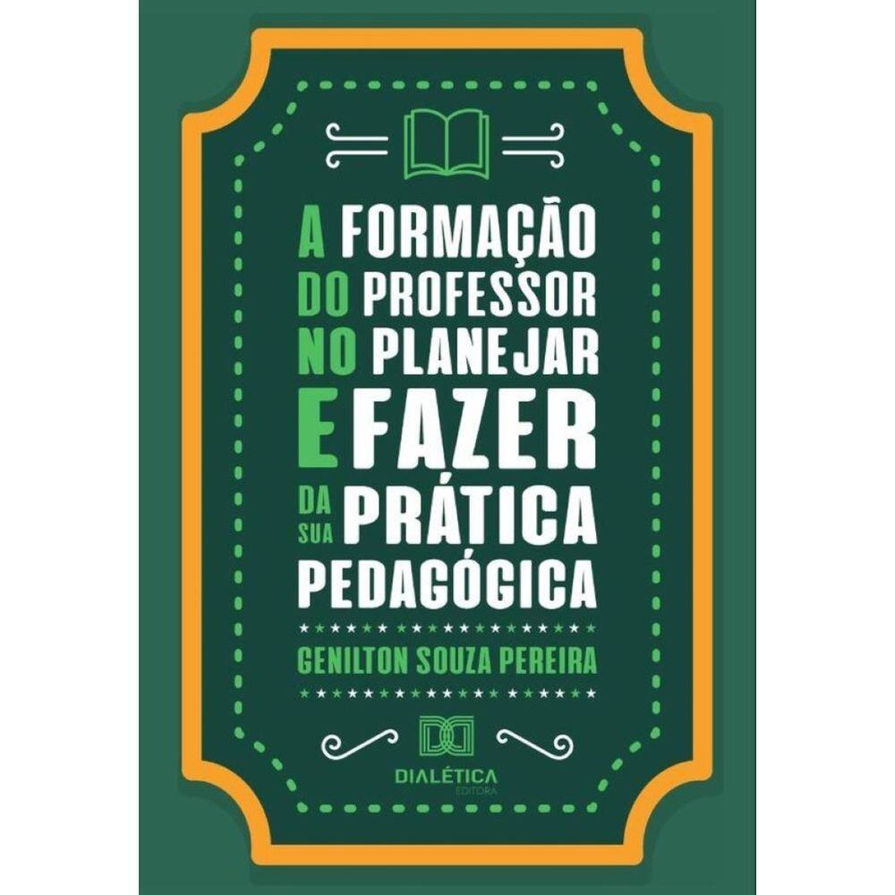 A formação do professor no planejar e fazer da sua prática pedagógica-Português