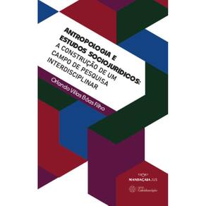 Antropologia e estudos sociojurídicos: a construção de um campo de pesquisa interdisciplinar