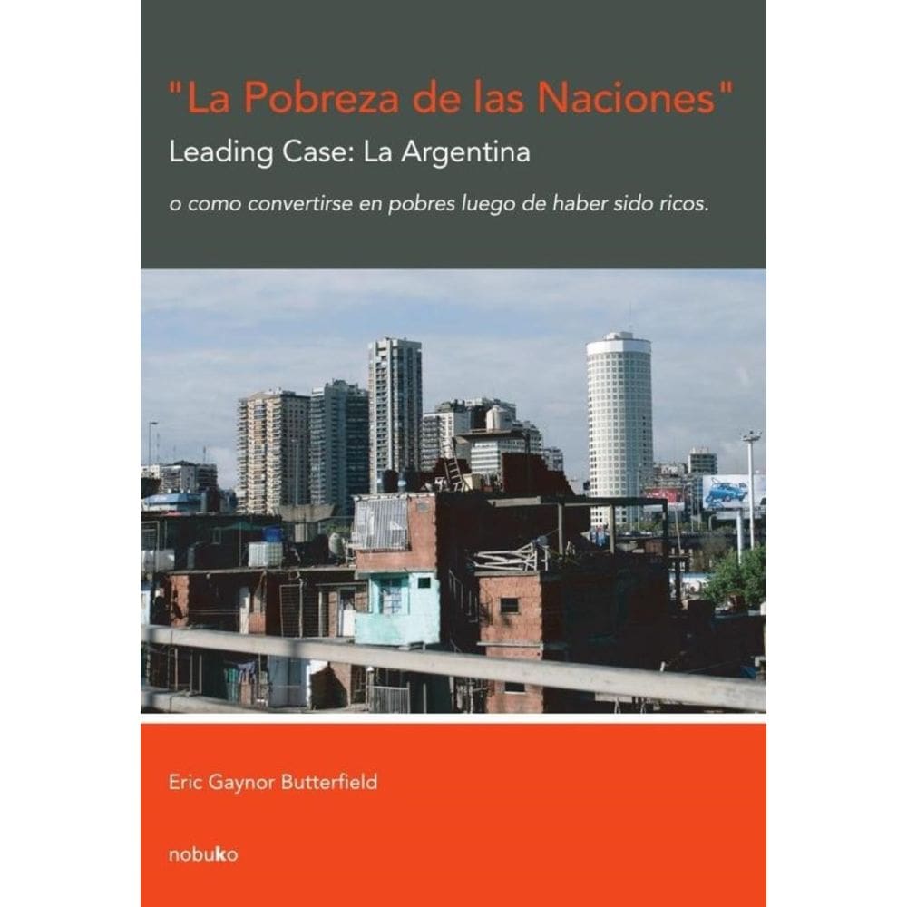 La pobreza de las naciones. Leading case: la argentina - Espanhol