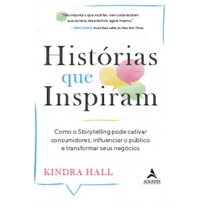 Histórias Que Inspiram: Como o storytelling pode cativar consumidores, influenciar o público e transformar seus negócios