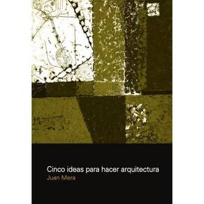 Cinco ideas para hacer arquitectura: teoría de los opuestos - Espanhol