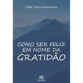 Como ser feliz em nome da gratidão-Português
