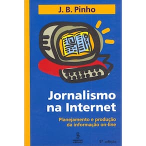 Jornalismo na internet: planejamento e produção da informação on-line