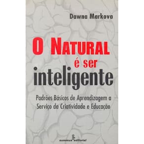 O natural é ser inteligente: padrões básicos de aprendizagem a serviço da criatividade e educação