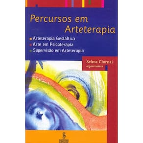 Percursos em arteterapia: arteterapia gestáltica, arte em psicoterapia, supervisão em arteterapia