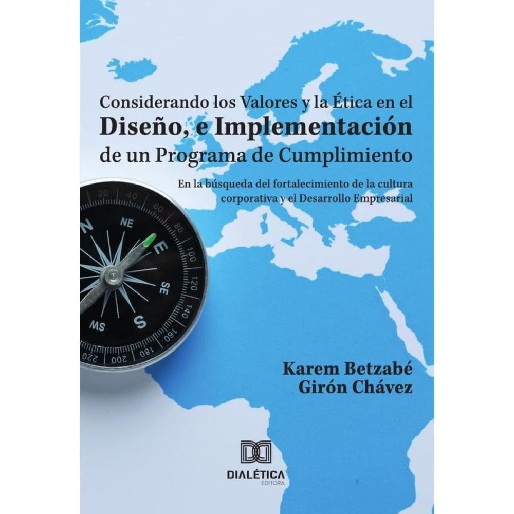 Considerando los Valores y la Ética en el Diseño, e Implementación de un Programa de Cumplimiento -