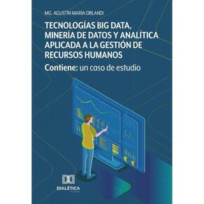 Tecnologías Big Data, Minería de Datos y Analítica aplicada a la gestión de Recursos Humanos: contie
