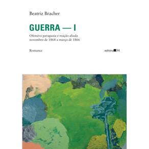 Guerra — I: Ofensiva paraguaia e reação aliada novembro de 1864 a março de 1866 Romance