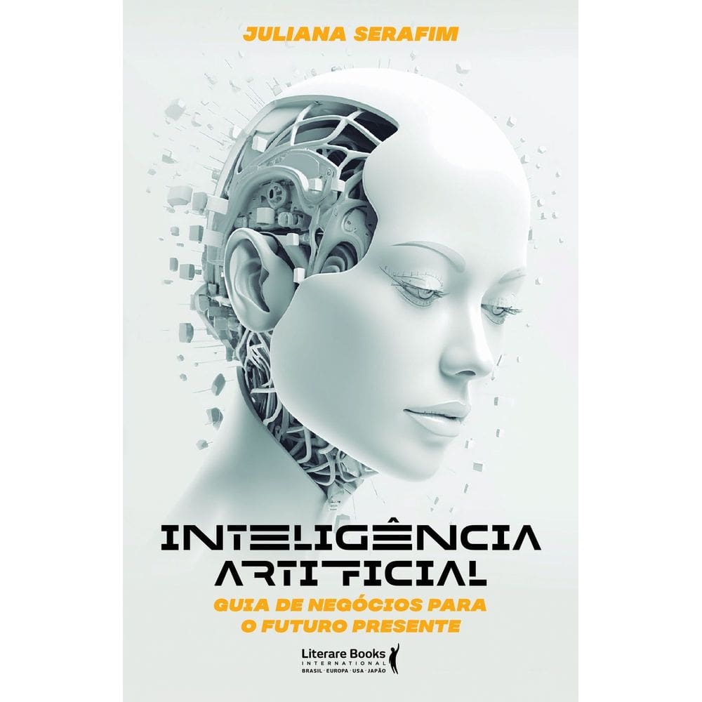 Inteligência Artificial - Guia de Negócios Para o Futuro Presente