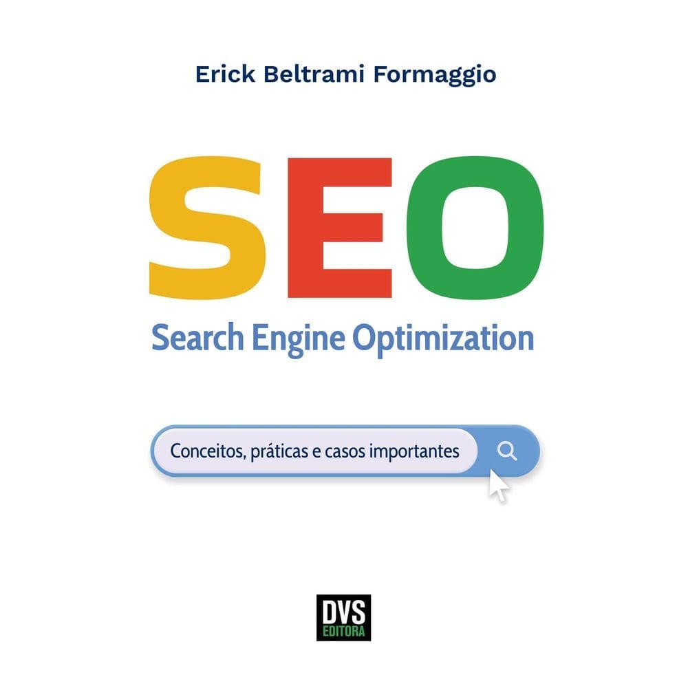 Seo - Search Engine Optimization - Conceitos, Práticas e Casos Importantes