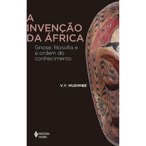 A invenção da África: Gnose, filosofia e a ordem do conhecimento
