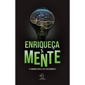 Enriqueça a mente: o caminho para o seu crescimento