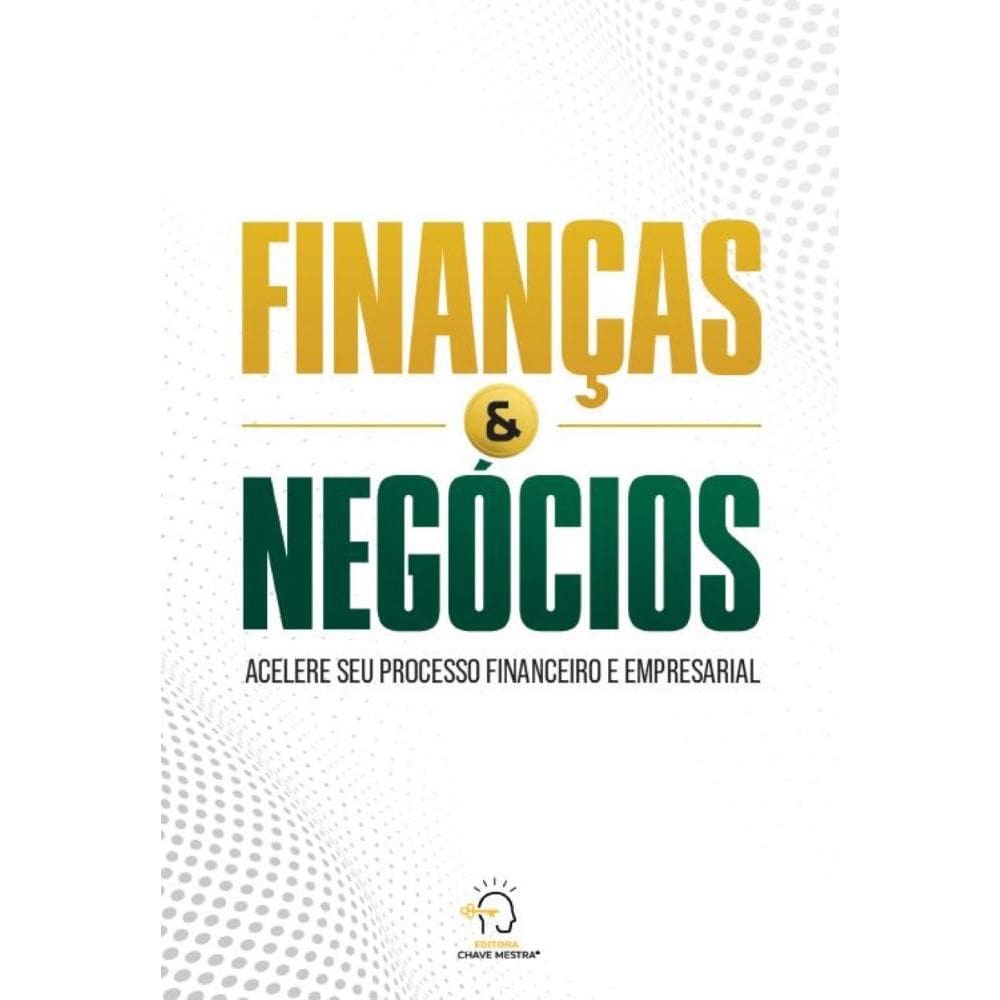 Finanças e negócios: acelere seu processo financeiro e empresarial