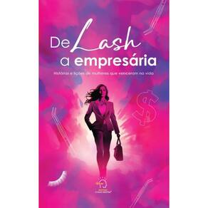De lash a empresária: histórias e lições de mulheres que venceram na vida