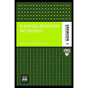 A matriz africana no mundo - Coleção Sankofa - Volume 1