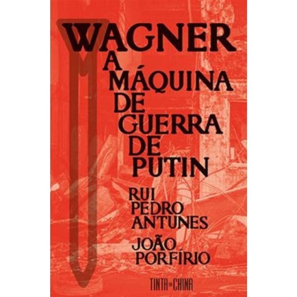 Wagner - A Máquina De Guerra De Putin