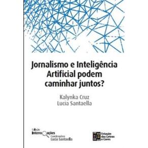 Jornalismo E Inteligencia Artificial Podem Caminhar Juntos?