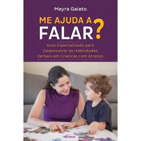 Me ajuda a falar?: Guia especializado para desenvolver habilidades verbais em crianças com atrasos