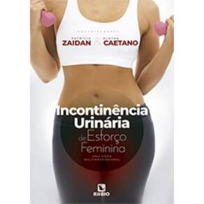 Incontinencia Urinaria De Esforco Feminina - Uma Visao Multiporofissional