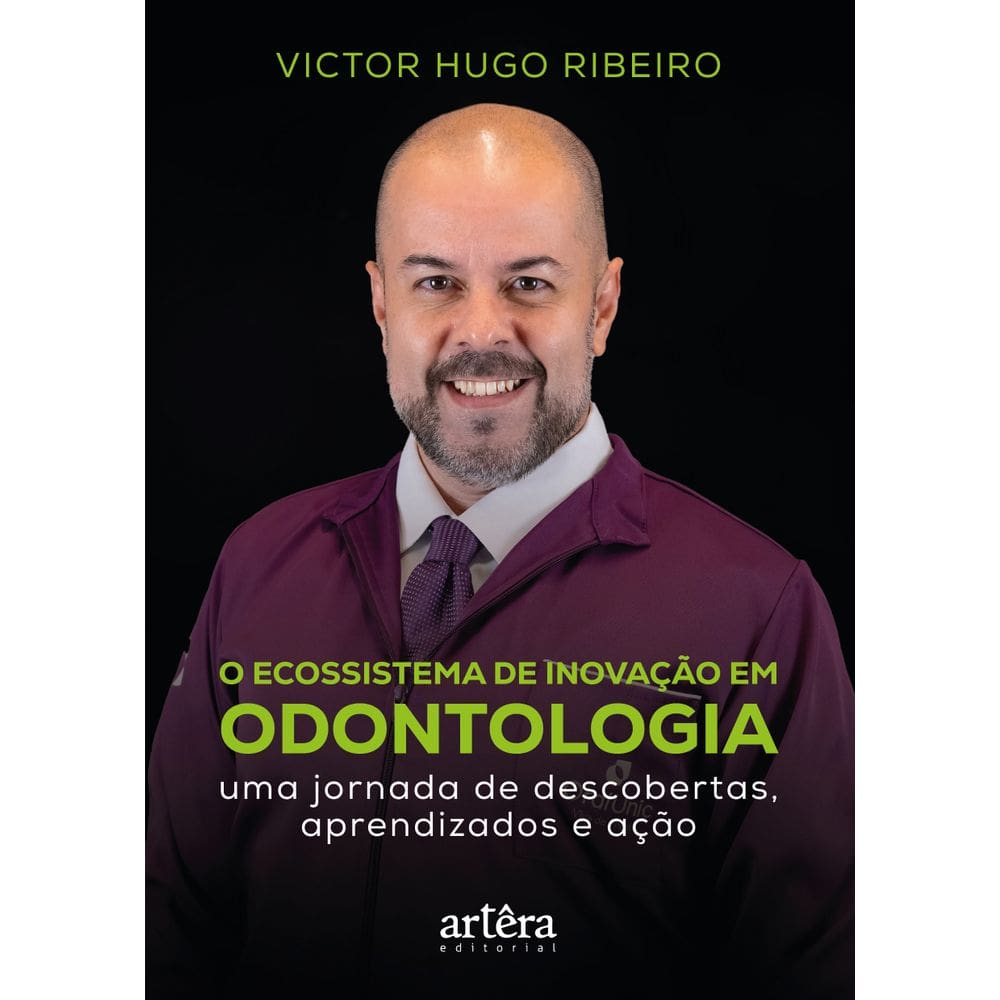 O Ecossistema de Inovação em Odontologia: Uma Jornada de Descobertas, Aprendizados e Ação