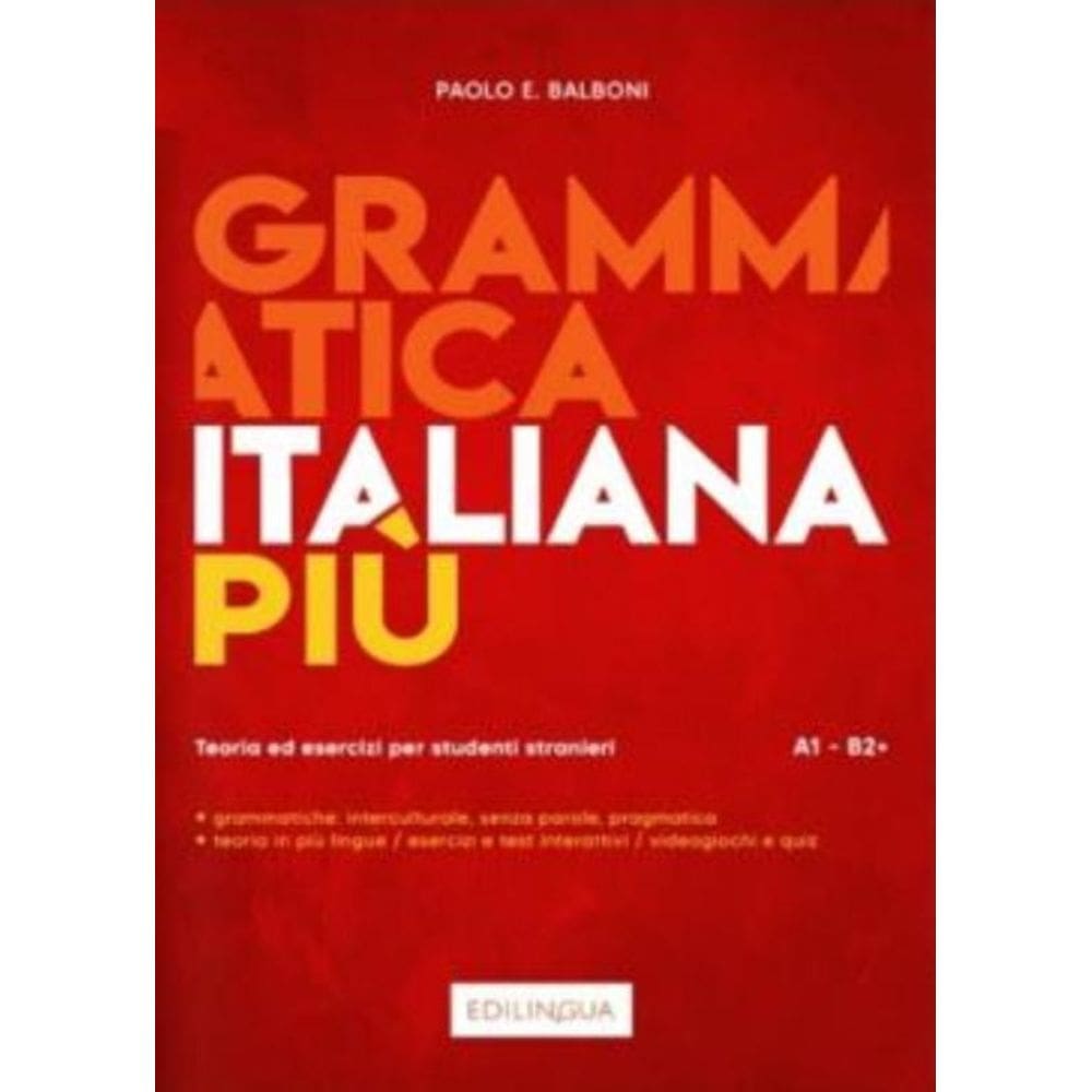 Grammatica Italiana Piu (A1-B2+) - Teoria Ed Esercizi Per Studenti Stranieri