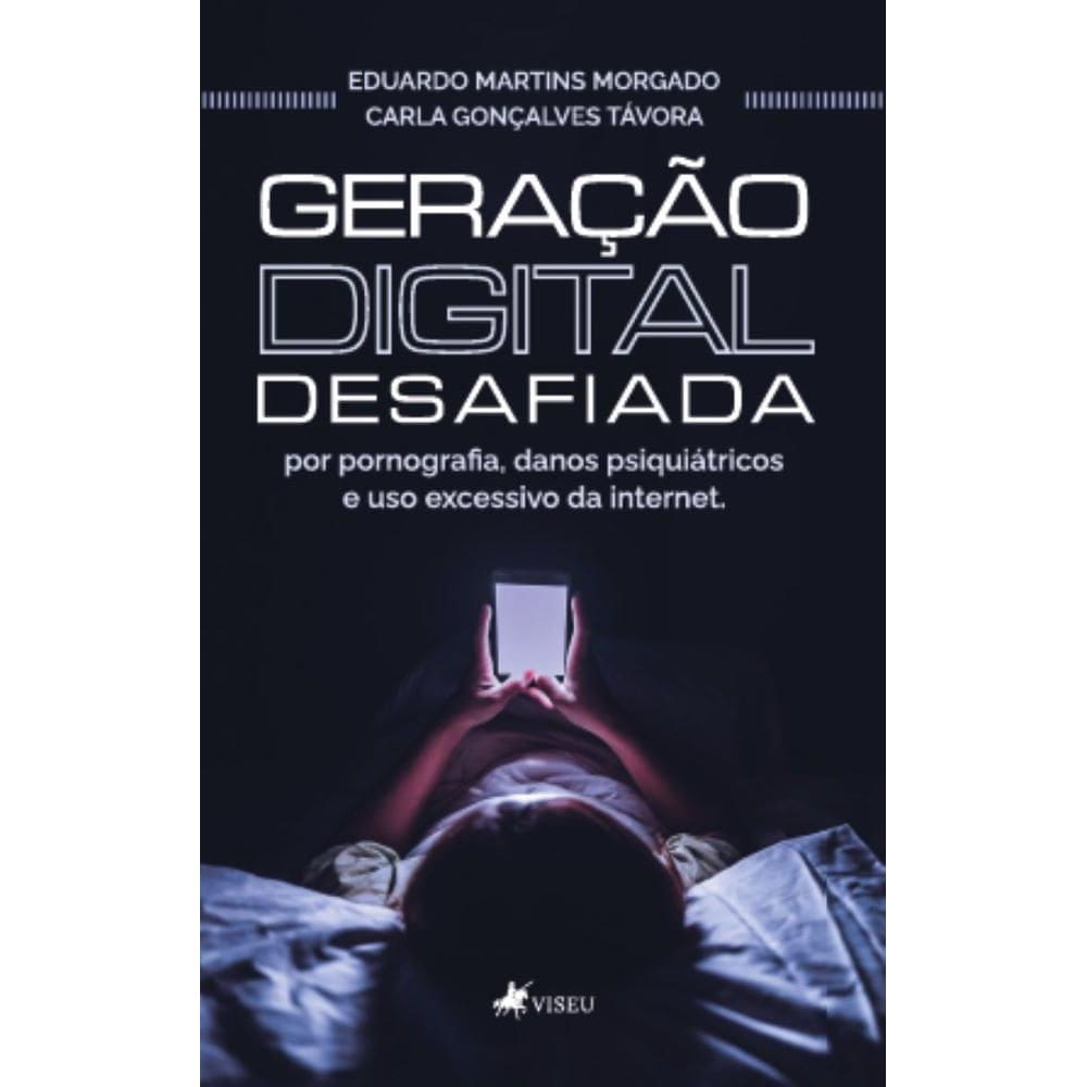 Geração Digital Desafiada: Por pornografia, Danos Psiquiátricos e uso Excessivo da Internet