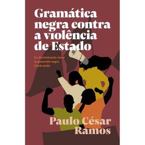 Gramática Negra Contra A Violência De Estado: Da Discriminação Racial Ao Genocídio Negro (1978-2018)