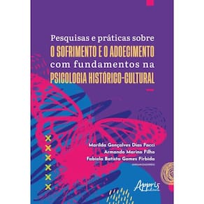 Pesquisas E Práticas Sobre O Sofrimento E O Adoecimento Com Fundamentos Na Psicologia Histórico-Cult