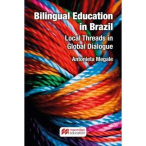 Bilingual Education In Brazil - Local Threads In Global Dialogue