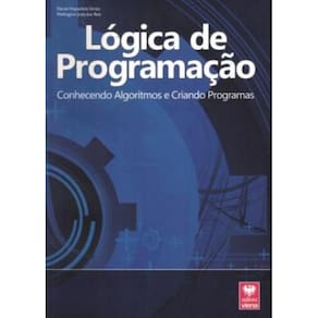 Logica De Programacao - Conhecendo Algoritmos E Criando Programas