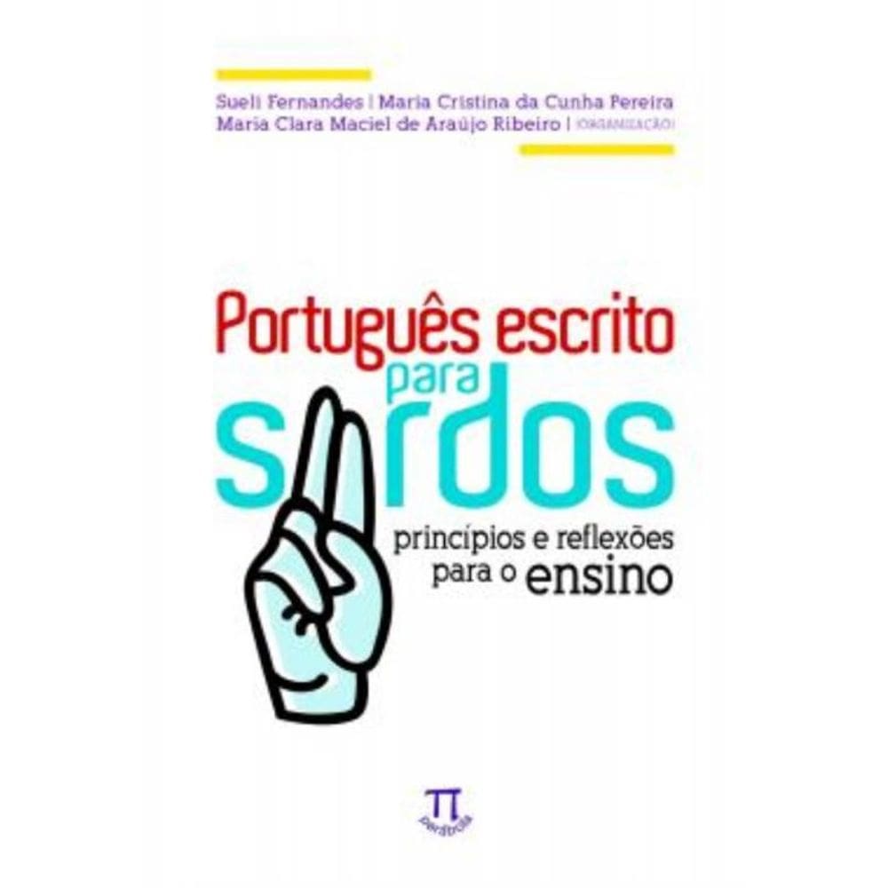 Portugues Escrito Para Surdos - Principios E Reflexoes Para O Ensino