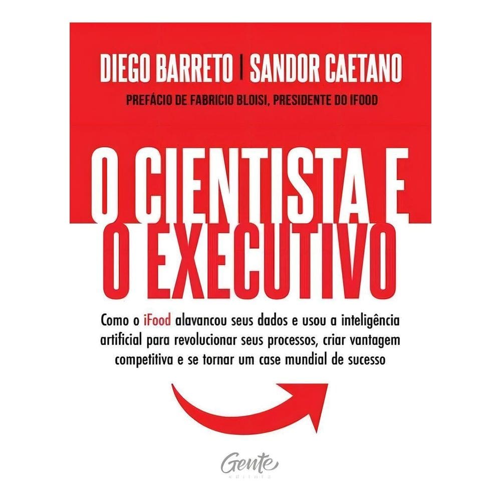 o Cientista e o Executivo - Como o Ifood Alavancou Seus Dados e Usou a Inteligência Artificial Para