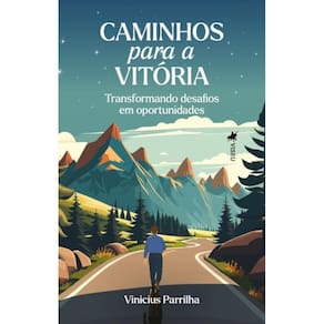 Caminhos para a Vitória: Transformando Desafios em Oportunidades