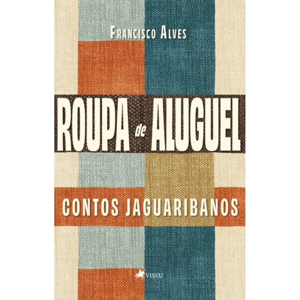 Roupa de Aluguel: Contos Jaguaribanos