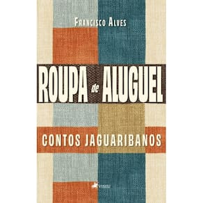 Roupa de Aluguel: Contos Jaguaribanos
