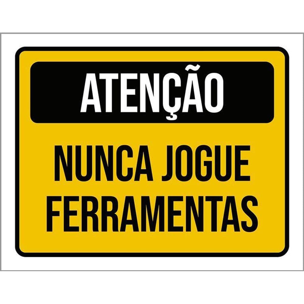 Placa Atenção Nunca Jogue Ferramentas 36X46