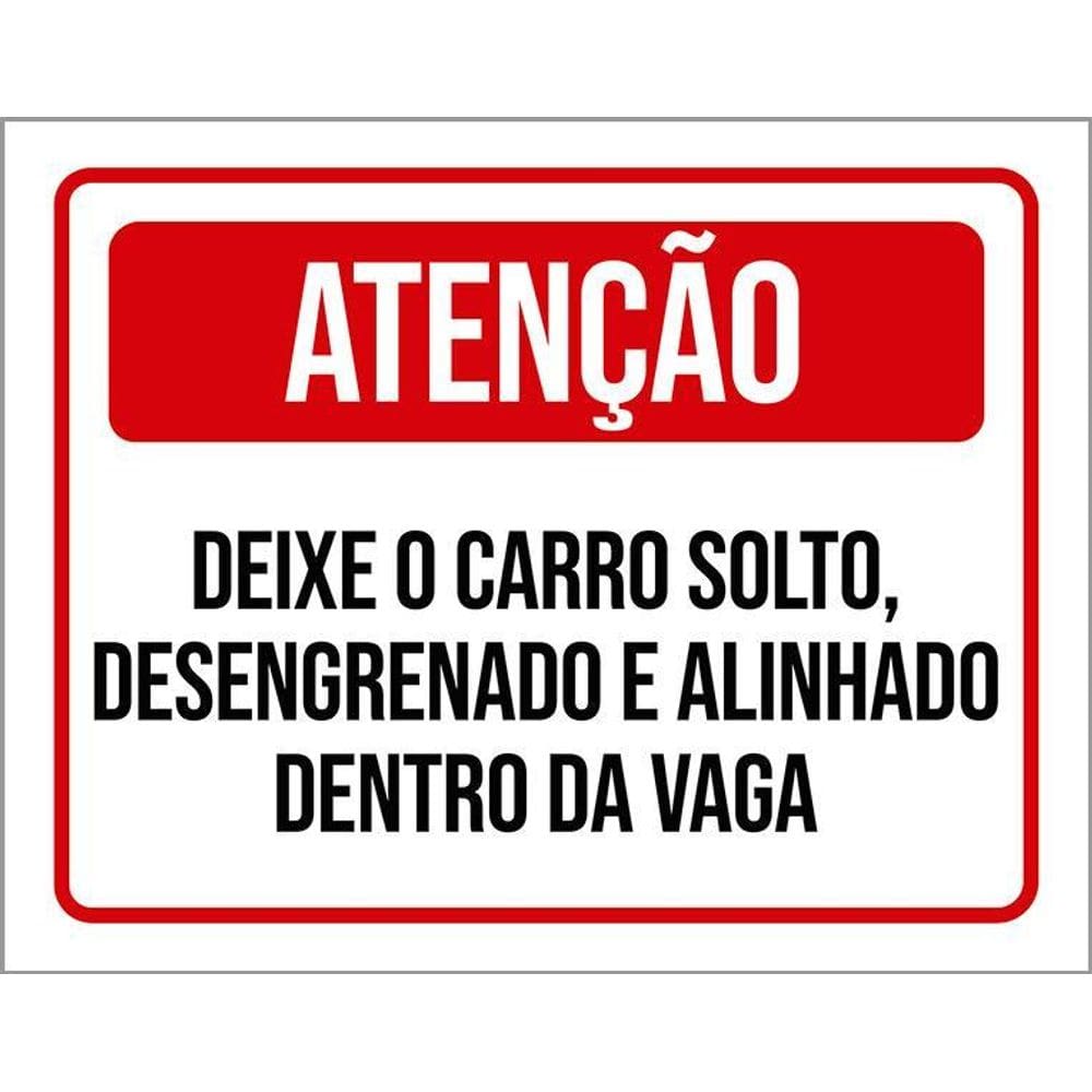 Placa Atenção Deixe Carro Solto Desengrenado Alinhado 36X46