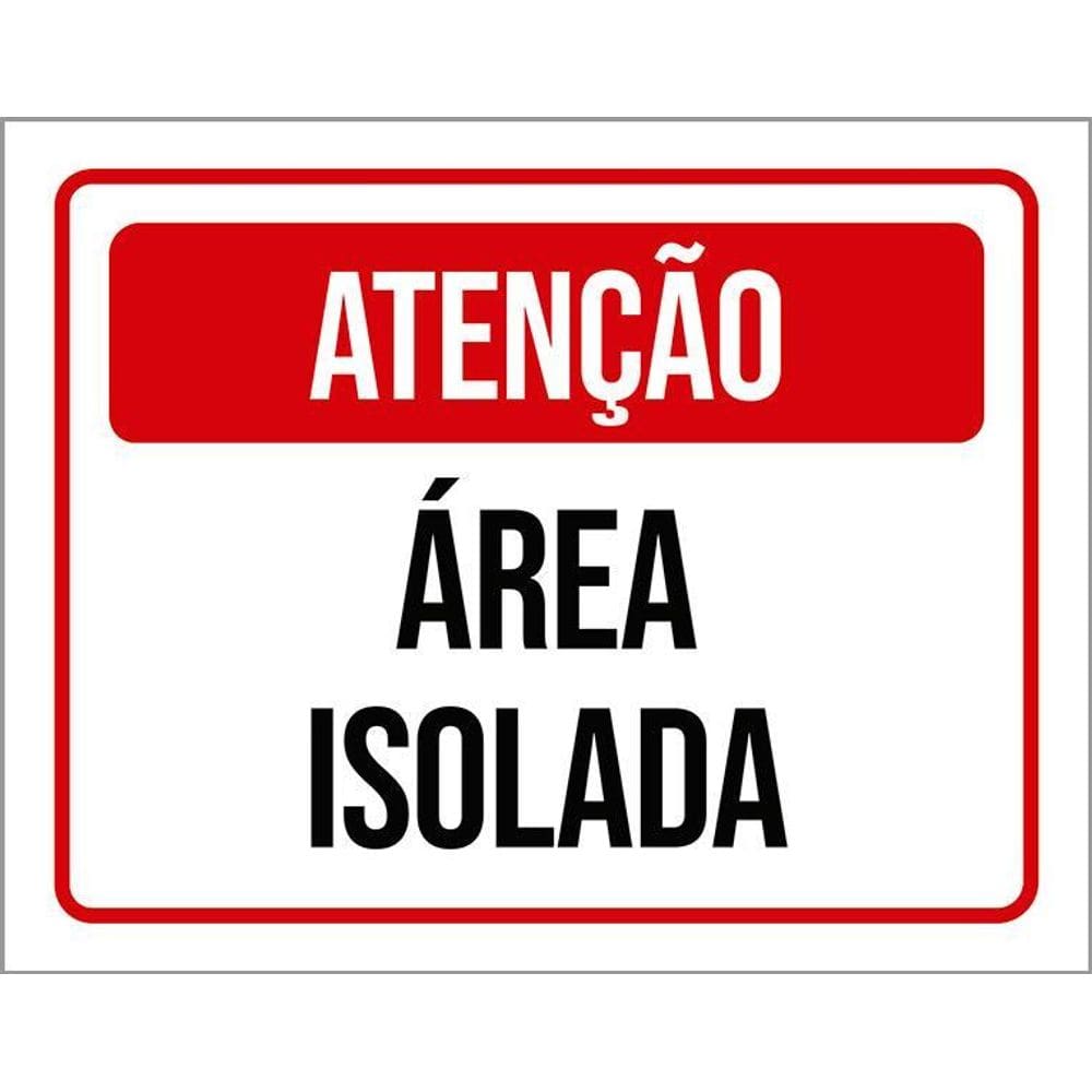 Placa Sinalização - Atenção Área Isolada Vermelha 36X46