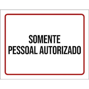 Placa Sinalização - Somente Pessoal Autorizado 36X46