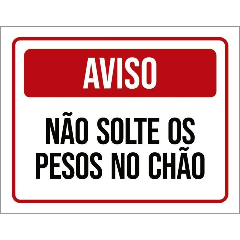 Placa Sinalização - Aviso Não Solte Pesos No Chão 27X35