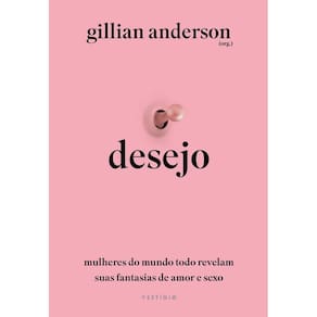 Desejo Mulheres Do Mundo Todo Revelam Suas Fantasias Amor E