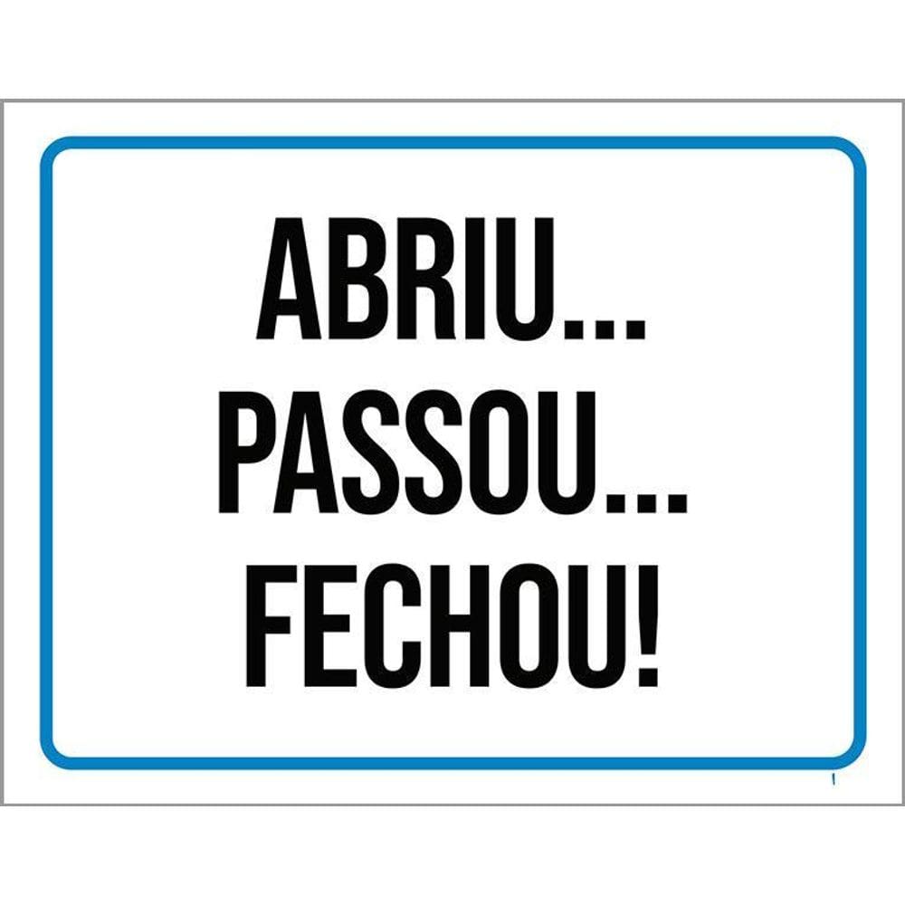 Placa De Sinalização - Abriu Passou Fechou 36X46