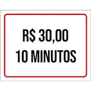 Kit 3 Placas Sinalização - 30 Reais 10 Minutos