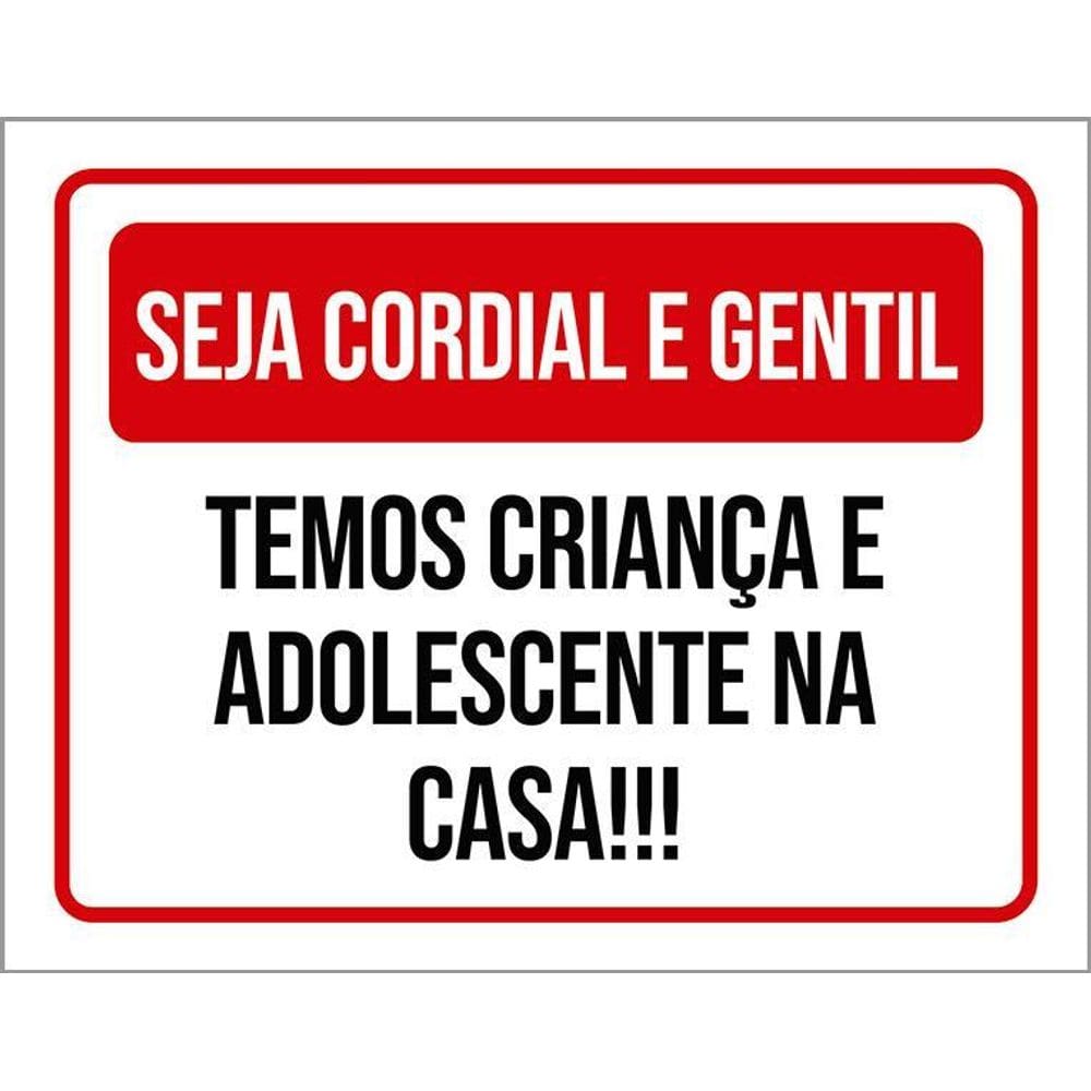 Placa Sinalização - Seja Cordial Gentil Temos Criança 36X46