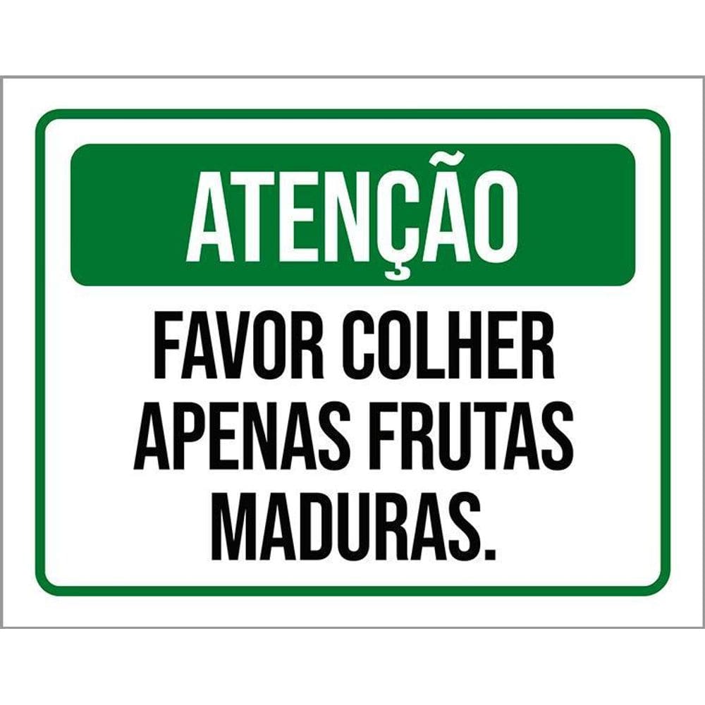 Placa Sinalização Atenção Favor Colhe Frutas Maduras 36X46