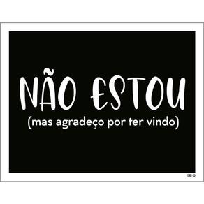 Placa Decorativa - Não Estou Agradeço Por Ter Vindo 36X46